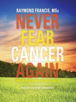 cover image of Never Fear Cancer Again